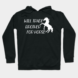 Horse - Will trade brother for horse w Hoodie